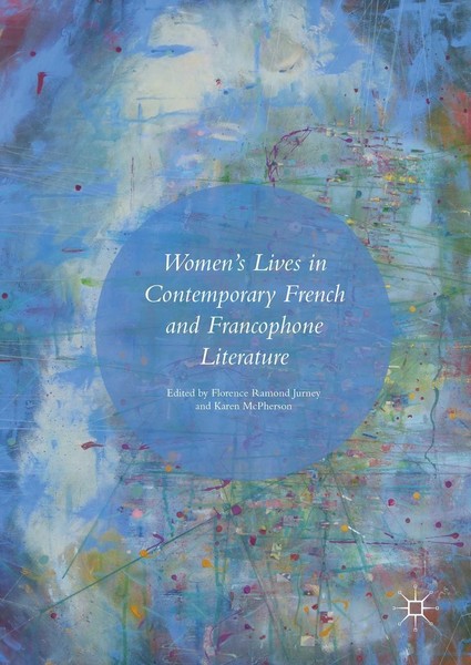 Women's Lives In Contemporary French And Francophone Literature Florence Ramond-image
