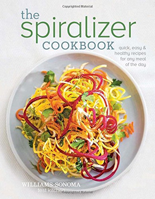 The Spiralizer Cookbook By Williams-Sonoma Test Kitchen