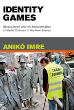 Identity Games: Globalization and the Transformation of Media Cultures in the Ne