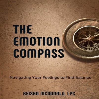 The Emotion Compass MCDONALD MS MA LPC Keisha Paperback AmourLega
