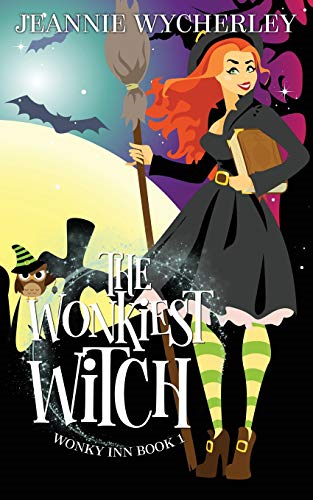 The Wonkiest Witch: Wonky Inn Book 1: Volume 1 - Wycherley, Jeannie