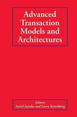Advanced Transaction Models and Architectures by Sushil Jajodia (English) Hardco