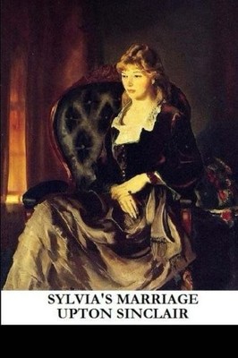 SYLVIA'S MARRIAGE By Upton Sinclair **BRAND NEW**