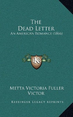 THE DEAD LETTER: AN AMERICAN ROMANCE (1866) By Metta Victoria Fuller Victor NEW