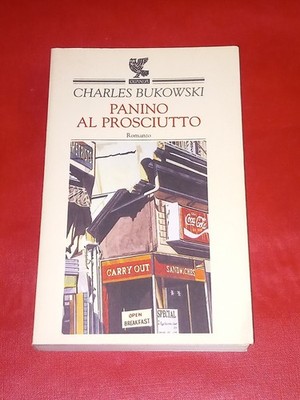 PANINO AL PROSCIUTTO, CHARLES BUKOWSKI, GUANDA, 2000, 1° EDIZIONE