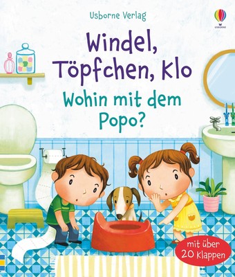 Windel, Töpfchen, Klo - Wohin mit dem Popo? Katie Daynes