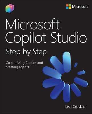 Microsoft Copilot Studio Step by Step by Lisa Crosbie - 9780135491508