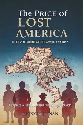 The Price of Lost America: What Went Wrong at the Dawn of a Nation?: A History o