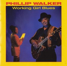 Phillip Walker – Working Girl Blues (Black Top CD 1995) Blues