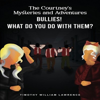 Bullies! What Do You Do With Them? The Courtney's Mysteries and A