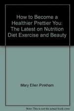 How to become a healthier, prettier you: The latest on nutrition, diet, exer...