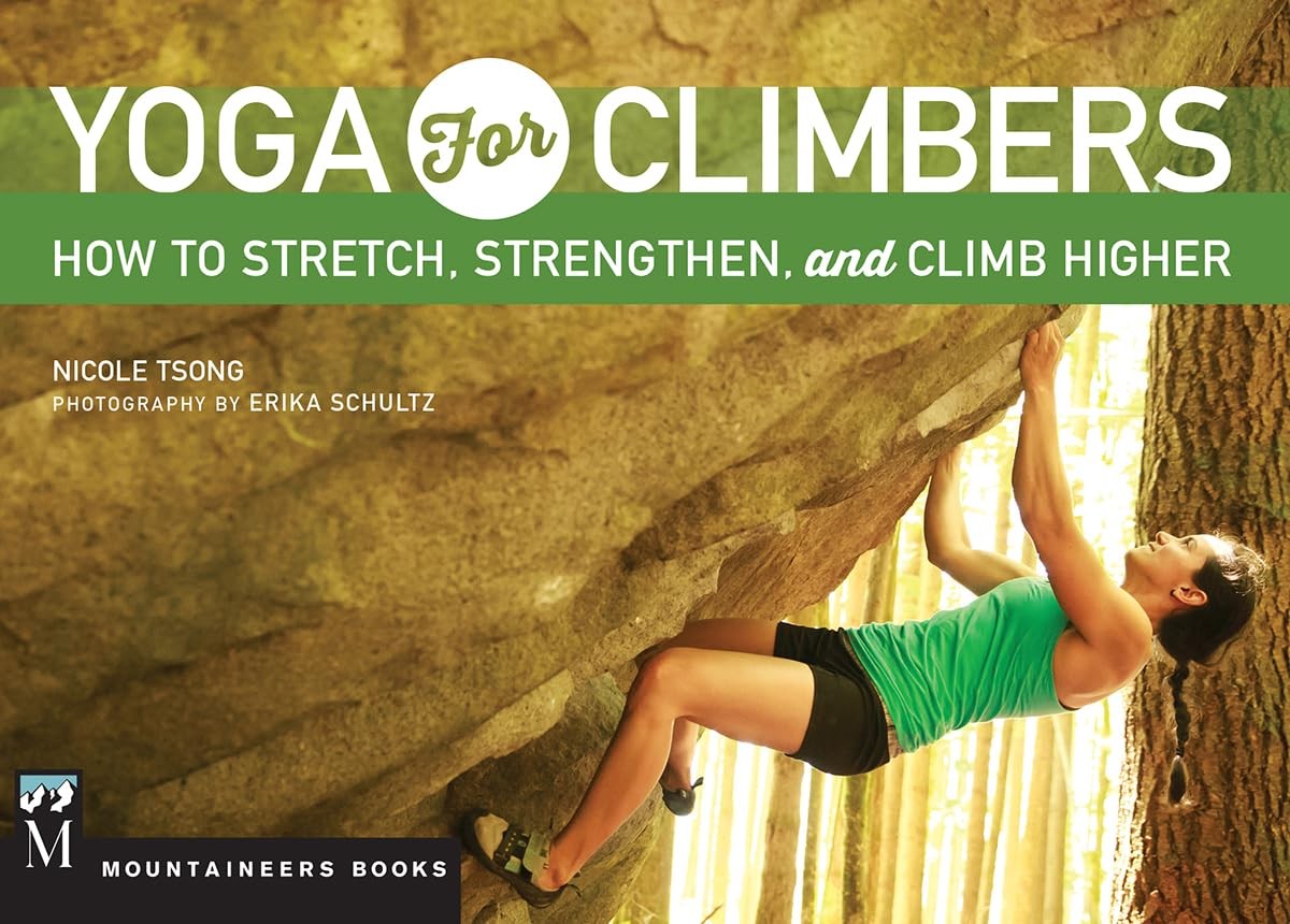 Yoga for Climbers: Stretch, Strengthen, and Climb Higher-Nicole