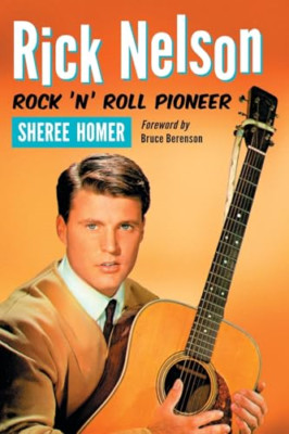 Rick Nelson, Rock 'n' Roll Pioneer - Paperback NEW Homer, Sheree 2012-08-30