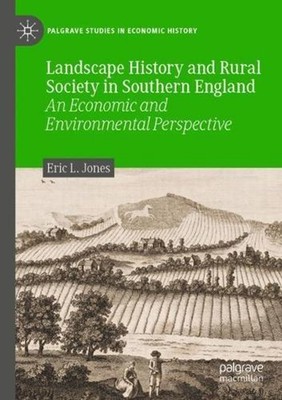 Landscape History and Rural Society in Southern England: An Economic and Environ