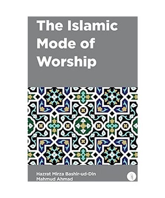 The Islamic Mode of Worship, Mirza Bashir-Ud-Din Mahmud Ahmad