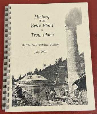 #ad #ad History of the Brick Plant at Troy Idaho by The Troy Historical Society 2002 PB $38.95