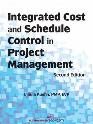 Integrated Cost and Schedule Control in Project Management by Kuehn, Ursula