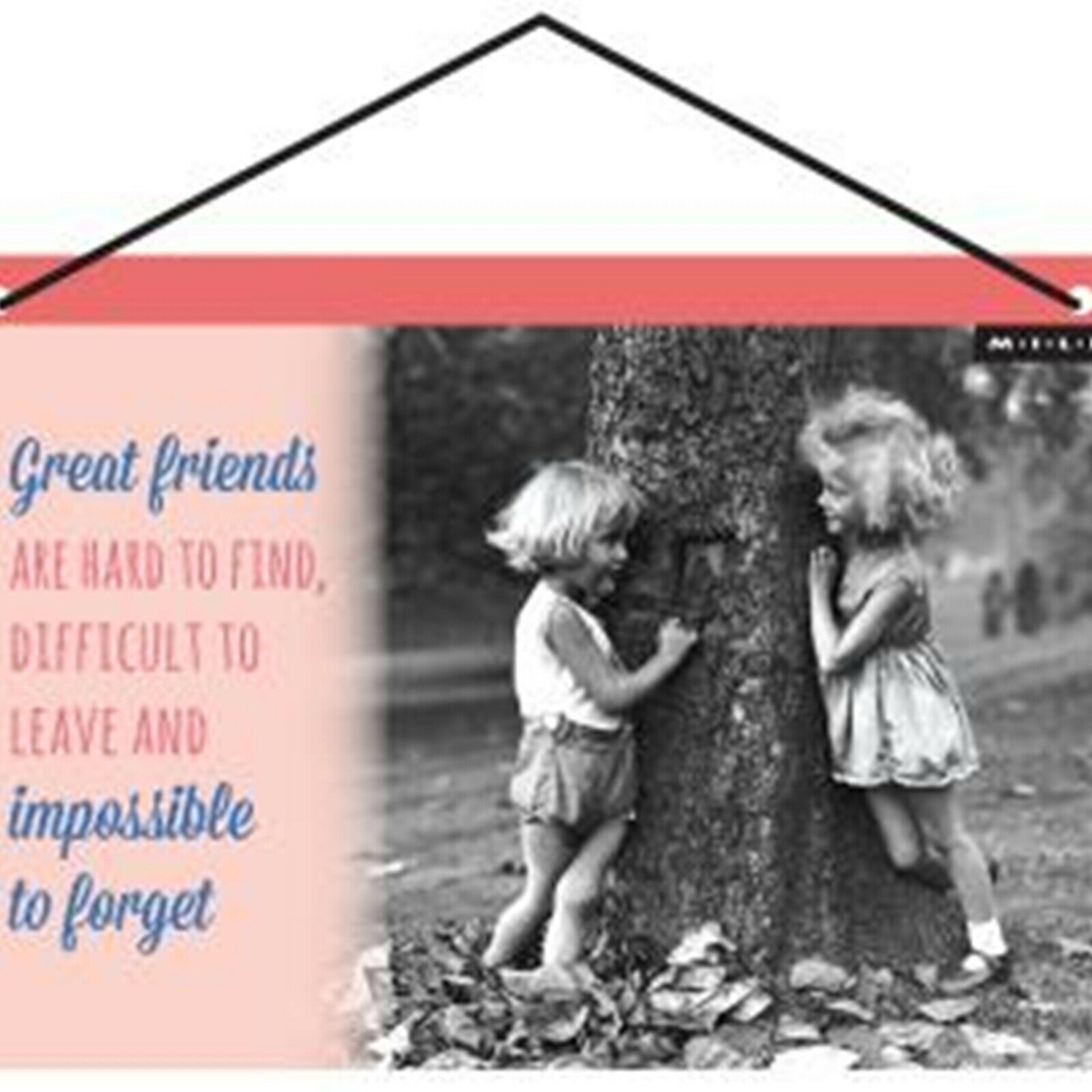 Hang-Ups / Tin Plaques - Great friends are hard to find, difficult to leave and