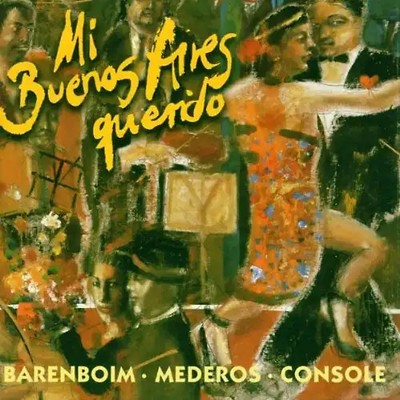 Daniel Barenboim - Mi Buenos Aires querido (Musik aus Argentinien) Tangos Among