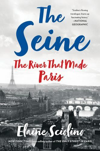The Seine: The River that Made Paris - 9780393358599, paperback, Elaine Sciolino