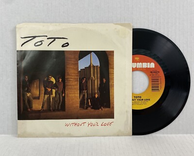 Toto: Without Your Love (7  Vinyl 45 Columbia 1986) Pop Rock w/ Picture Sleeve