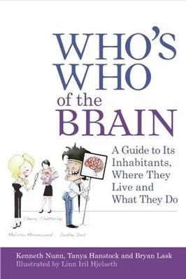 Who's Who of the Brain: A Guide to Its Inhabitants, Where They Live and What The
