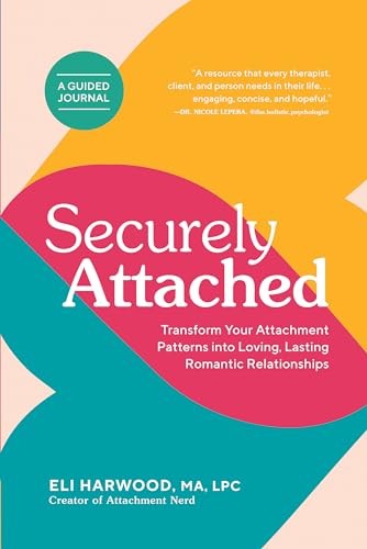 Securely Attached: Transform Your Attachment Pa, Harwood*.