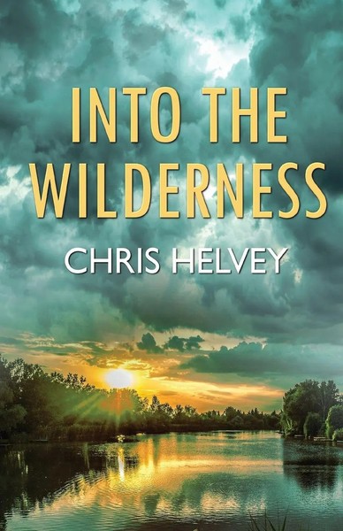 Into The Wilderness Chris Helvey Taschenbuch Kartoniert / Broschiert Englisch-image