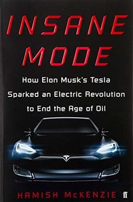 Wahnsinnsmodus: Wie Elon Musks Tesla einen elektrischen... - McKenzie, Hamish