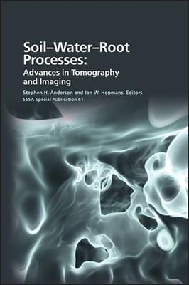 Soil  Water  Root Processes   Advances in Tomography and Imaging Anderson