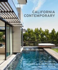 California Contemporary: The Houses of Grant C. Kirkpatrick and KAA Design, Kirk