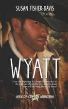 Wyatt Men of Clifton, Montana Book 4 by Davis, Susan; Fisher-Davis, Susan