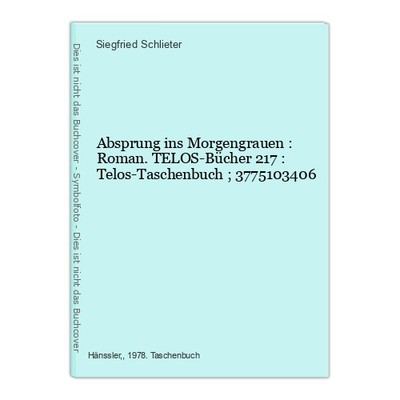 Absprung ins Morgengrauen : Roman. TELOS-Bücher 217 : Telos-Taschenbuch ; 377510