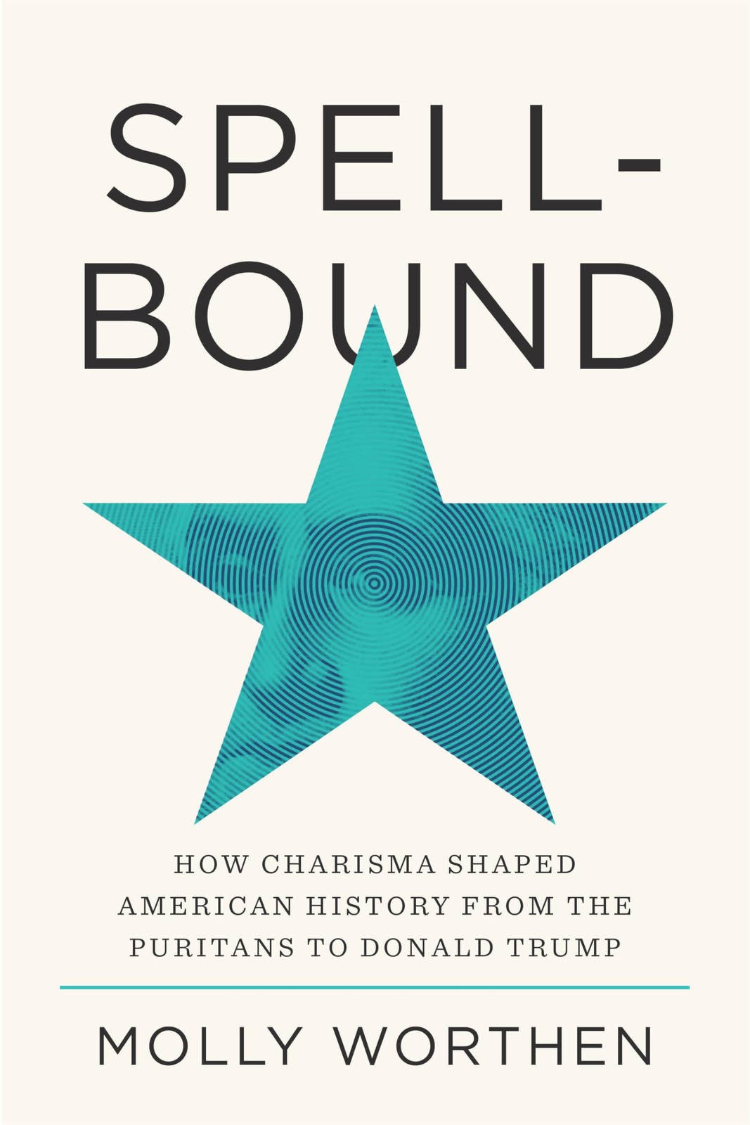 Spellbound: How Charisma Shaped American Histor, Worthen, Worthen,^*