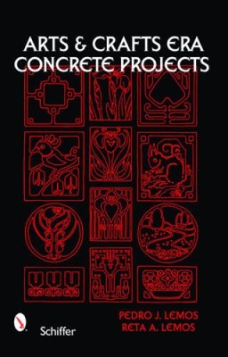 Arts & Crafts Era Concrete Projects - Hardcover By Lemos, Pedro J - VERY GOOD