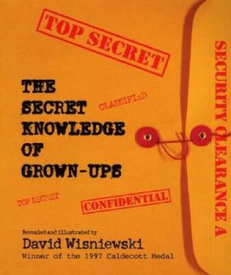 The Secret Knowledge of Grown-Ups - Paperback By Wisniewski, David - GOOD