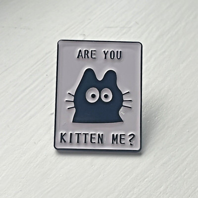 Are you kitten me? - Kätzchen Katze Design Emaille Pin Anstecker Brandneu