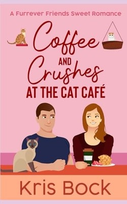 Coffee and Crushes at the Cat Cafe : a Furrever Friends -  NEW Kris Bock 2019