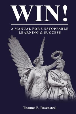 WIN!: A Manual for Unstoppable Learning & Success