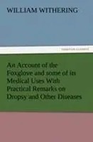 William Withering | An Account Of The Foxglove And Some Of Its Medical Uses...