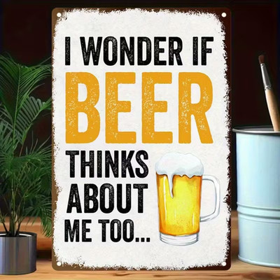 I Wonder If Beer Thinks About Me Too-Novelty- Retro Metal Bar Decor -NEW 8x12