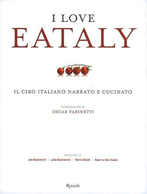 I love Eataly. Italienisches Essen erzählt und gekocht. Ediz. illustriert A