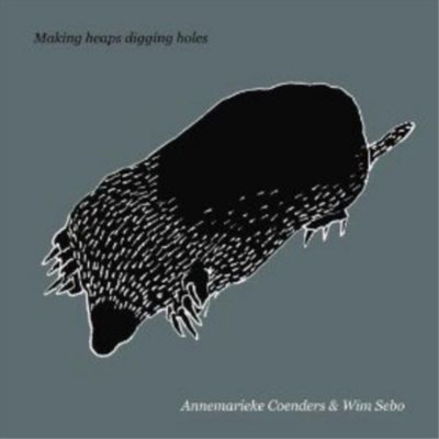 Annemarieke Coenders & Wim Sebo Making Heaps Digging Holes (CD) (UK IMPORT)