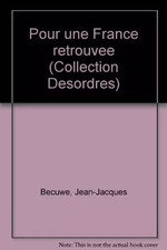 Pour une France retrouvée (Collection Désordres), Jean-Jacques Becuwe