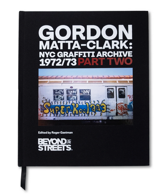【送料無料】Gordon Matta-Clark Gordon Matta Clark: NYC Graffiti Archive 1972/73
