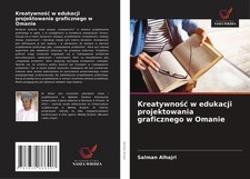 Kreatywno¿¿ w edukacji projektowania graficznego w Omanie Salman Alhajri