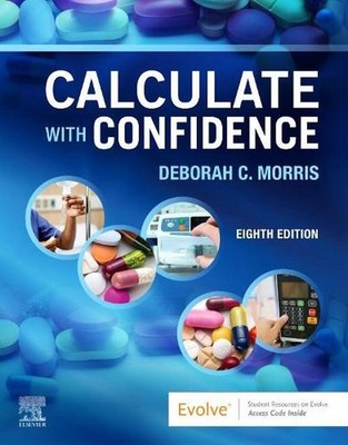 Calculate with Confidence 8th Edition by Deborah C. Morris Paperback Book