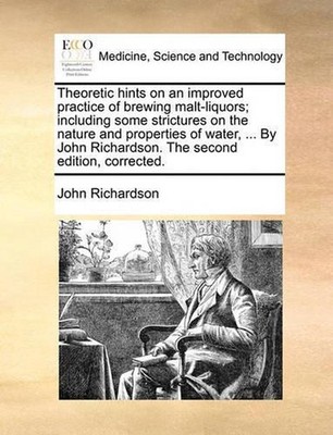 Theoretic Hints on an Improved Practice of Brewing Malt-Liquors; Including Some