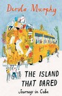 The Island That Dared: Journeys in Cuba by Dervla Murphy (Paperback, 2010)