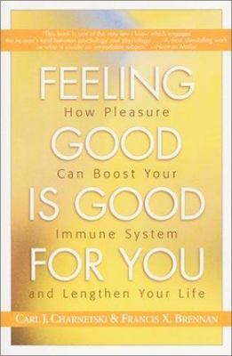 Feeling Good is Good for You by Charnetski, Carl J.; Brennan, Francis X.